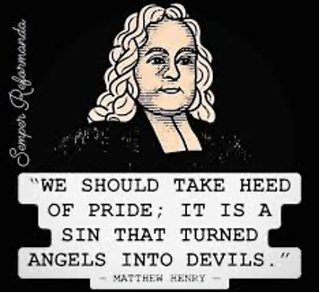 We Should Take Heed of Pride; It Is A Sin That Turned Angels Into Devils.