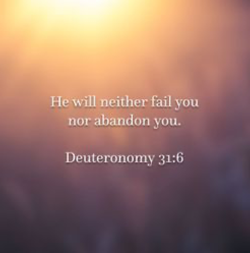 He will neither fail you nor abandon you.