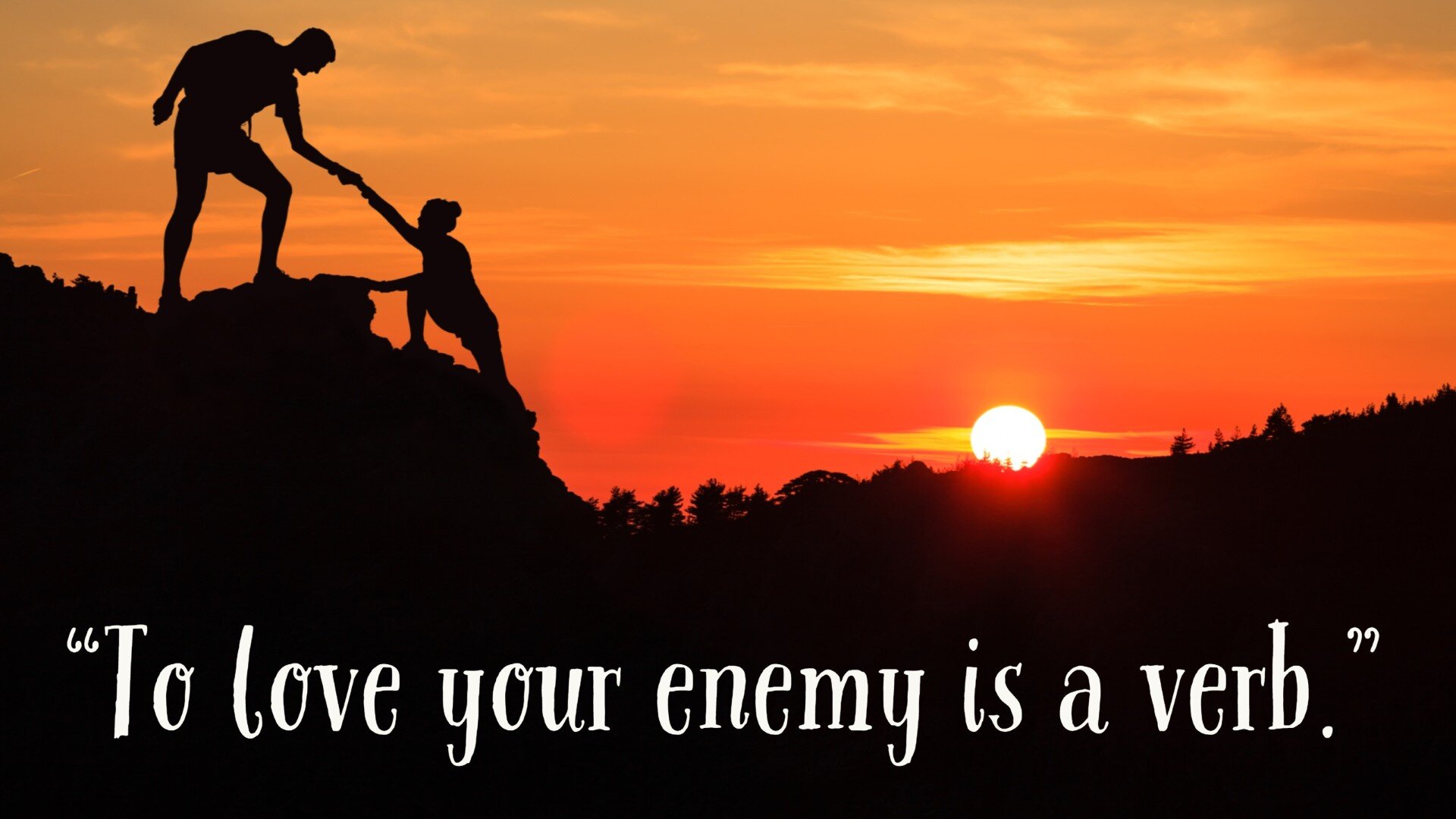 To Love Your Enemy Is A Verb