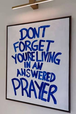 Don't Forget, You're Living in an Answered Prayer